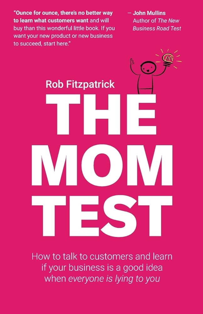The Mom Test: How to talk to customers
